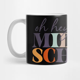 Oh Hey Middle School Back To School For Teacher And Student Mug